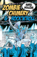 Kniha: Zombie, chiméry a rocknroll (Karel Doležal). Straky na vrbě, 2019 Kniha: Zombie, chiméry a rocknroll (Karel Doležal). Straky na vrbě, 2019