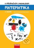Kniha: K přijímačkám s nadhledem Matematika 5. ročník 2v1 (Fraus). Fraus, 2019 Kniha: K přijímačkám s nadhledem Matematika 5. ročník 2v1 (Fraus). Fraus, 2019