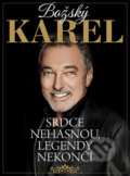 Kniha: Božský Karel - Srdce nehasnou, legendy nekončí (Autorský kolektiv), 2019 Kniha: Božský Karel - Srdce nehasnou, legendy nekončí (Autorský kolektiv), 2019
