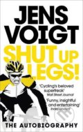 Kniha: Shut Up Legs! (Jens Voigt). Ebury, 2017 Kniha: Shut Up Legs! (Jens Voigt). Ebury, 2017