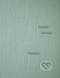 Kniha: Objetiny (Jaromír Zelenka). Triáda, 1999 Kniha: Objetiny (Jaromír Zelenka). Triáda, 1999