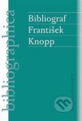 Kniha: Bibliograf František Knopp (Aleš Zach, Pavel Janáček a Petr Šámal). Ústav pro českou literaturu AV, 2016 Kniha: Bibliograf František Knopp (Aleš Zach, Pavel Janáček a Petr Šámal). Ústav pro českou literaturu AV, 2016