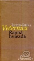Kniha: Večernica ranná hviezda (Teodor Križka). Petrus, 2005 Kniha: Večernica ranná hviezda (Teodor Križka). Petrus, 2005