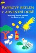 Kniha: Papírový Betlém v adventní době (Autorský kolektiv). Anagram, 2000 Kniha: Papírový Betlém v adventní době (Autorský kolektiv). Anagram, 2000