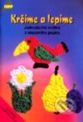 Kniha: Krčíme a lepíme (Autorský kolektiv). Anagram, 2000 Kniha: Krčíme a lepíme (Autorský kolektiv). Anagram, 2000