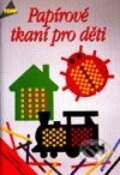 Kniha: Papírové tkaní pro děti (Autorský kolektiv). Anagram, 2000 Kniha: Papírové tkaní pro děti (Autorský kolektiv). Anagram, 2000