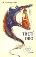 Kniha: Třetí oko (T. Lobsang Rampa). Trigon, 1996 Kniha: Třetí oko (T. Lobsang Rampa). Trigon, 1996