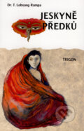 Kniha: Jeskyně předků (T. Lobsang Rampa). Trigon, 1995 Kniha: Jeskyně předků (T. Lobsang Rampa). Trigon, 1995