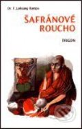 Kniha: Šafránové roucho (Lobsang T. Rampa). Trigon, 2000 Kniha: Šafránové roucho (Lobsang T. Rampa). Trigon, 2000