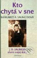Kniha: Kto chytá v sne (Margaret A. Salinger). Slovenský spisovateľ, 2001 Kniha: Kto chytá v sne (Margaret A. Salinger). Slovenský spisovateľ, 2001