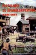 Kniha: Pistolníci ze Španělských hor (Zane Grey). Návrat, 1993 Kniha: Pistolníci ze Španělských hor (Zane Grey). Návrat, 1993