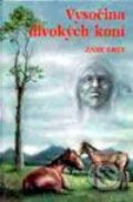 Kniha: Vysočina divokých koní (Zane Grey). Návrat, 1994 Kniha: Vysočina divokých koní (Zane Grey). Návrat, 1994