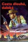 Kniha: Cesta dlouhá, daleká (George Owen Baxter). Návrat, 1996 Kniha: Cesta dlouhá, daleká (George Owen Baxter). Návrat, 1996
