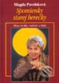 Kniha: Spomienky starej herečky - Moje úvahy, radosti a žiale (Magda Paveleková). Cesty, 2001 Kniha: Spomienky starej herečky - Moje úvahy, radosti a žiale (Magda Paveleková). Cesty, 2001