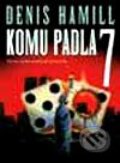 Kniha: Komu padla 7 (Denis Hamill). BB/art, 2001 Kniha: Komu padla 7 (Denis Hamill). BB/art, 2001