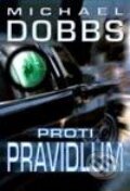 Kniha: Proti pravidlům (Michael Dobbs). BB/art, 2001 Kniha: Proti pravidlům (Michael Dobbs). BB/art, 2001