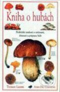 Kniha: Kniha o hubách (Anna Del Conte a Thomas Laessoe). Fortuna Print, 2000 Kniha: Kniha o hubách (Anna Del Conte a Thomas Laessoe). Fortuna Print, 2000