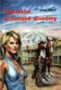 Kniha: Tajemství arizonské divočiny (Grey Zane). Návrat, 1998 Kniha: Tajemství arizonské divočiny (Grey Zane). Návrat, 1998