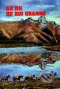 Kniha: Na jih od Rio Grande (Max Brand). Návrat, 1999 Kniha: Na jih od Rio Grande (Max Brand). Návrat, 1999