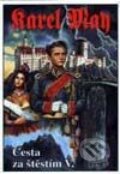 Kniha: Cesta za štěstím-5 (Karel May). Návrat, 1999 Kniha: Cesta za štěstím-5 (Karel May). Návrat, 1999