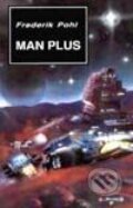 Kniha: Man Plus (Frederik Pohl). Návrat, 1994 Kniha: Man Plus (Frederik Pohl). Návrat, 1994