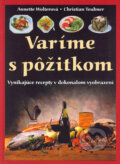 Kniha: Varíme s pôžitkom (Annette Wolterová a Christian Teubner). Svojtka&Co., 2003 Kniha: Varíme s pôžitkom (Annette Wolterová a Christian Teubner). Svojtka&Co., 2003