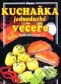 Kniha: Kuchařka - Jednoduché večeře (Radka Burianová). Dona, 2004 Kniha: Kuchařka - Jednoduché večeře (Radka Burianová). Dona, 2004
