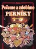Kniha: Pečeme a zdobíme perníky (M. Pelikán). Dona Kniha: Pečeme a zdobíme perníky (M. Pelikán). Dona