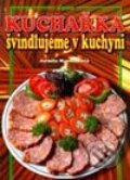 Kniha: Švindlujeme v kuchyni (Jarmila Mandžuková). Dona Kniha: Švindlujeme v kuchyni (Jarmila Mandžuková). Dona