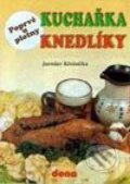 Kniha: Poprvé u plotny - Knedlíky (J. Křešnička). Dona Kniha: Poprvé u plotny - Knedlíky (J. Křešnička). Dona