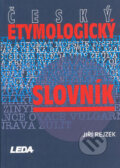 Kniha: Český etymologický slovník (Jiří Rejzek). Leda, 2001 Kniha: Český etymologický slovník (Jiří Rejzek). Leda, 2001