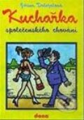 Kniha: Kuchařka společenského chování (J. Doležalová). Dona Kniha: Kuchařka společenského chování (J. Doležalová). Dona