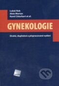 Kniha: Gynekologie (Alois Martan, Karel Citterbart, Lukáš Rob a kolektiv). Galén, 2008 Kniha: Gynekologie (Alois Martan, Karel Citterbart, Lukáš Rob a kolektiv). Galén, 2008