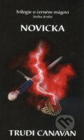 Kniha: Novicka (Trudi Canavan). Zoner Press, 2009 Kniha: Novicka (Trudi Canavan). Zoner Press, 2009