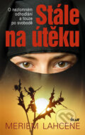 Kniha: Stále na útěku (Meriem Lahcene). Ikar CZ, 2009 Kniha: Stále na útěku (Meriem Lahcene). Ikar CZ, 2009