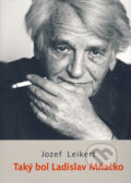 Kniha: Taký bol Ladislav Mňačko (Jozef Leikert a Tibor Huszár (fotografie)). Luna, 2008 Kniha: Taký bol Ladislav Mňačko (Jozef Leikert a Tibor Huszár (fotografie)). Luna, 2008