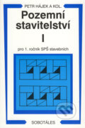 Kniha: Pozemní stavitelství I - pro 1. ročník SPŠ stavebních (Petr Hájek a kolektiv). Sobotáles, 2005 Kniha: Pozemní stavitelství I - pro 1. ročník SPŠ stavebních (Petr Hájek a kolektiv). Sobotáles, 2005