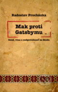 Kniha: Mak proti Gatsbymu (Radoslav Procházka). Edition Ryba, 2009 Kniha: Mak proti Gatsbymu (Radoslav Procházka). Edition Ryba, 2009