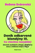 Kniha: Deník odbarvené blondýny III. (Božena Svárovská). Mladá fronta, 2009 Kniha: Deník odbarvené blondýny III. (Božena Svárovská). Mladá fronta, 2009