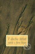 Kniha: V duchu štěstí (Mniši z New Skete). Šťastní lidé, 2002 Kniha: V duchu štěstí (Mniši z New Skete). Šťastní lidé, 2002