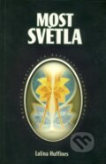Kniha: Most světla (LaUna Huffines). Šťastní lidé, 2002 Kniha: Most světla (LaUna Huffines). Šťastní lidé, 2002