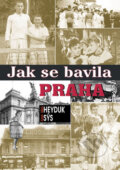 Kniha: Jak se bavila Praha (Karel Sýs a Miloš Heyduk). BVD, 2009 Kniha: Jak se bavila Praha (Karel Sýs a Miloš Heyduk). BVD, 2009