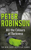 All the Colours of Darkness - Peter Robinson, Hodder Paperback, 2009