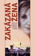 Kniha: Zakázaná žena (Verena Wermuthová). Ikar CZ, 2009 Kniha: Zakázaná žena (Verena Wermuthová). Ikar CZ, 2009