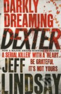 Kniha: Darkly Dreaming Dexter (Jeff Lindsay). Orion, 2005 Kniha: Darkly Dreaming Dexter (Jeff Lindsay). Orion, 2005