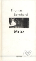 Kniha: Mráz (Thomas Bernhard). Prostor, 2007 Kniha: Mráz (Thomas Bernhard). Prostor, 2007