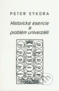Historické esencie a problém univerzálií - Peter Sýkora, Formát, 2006