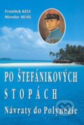 Kniha: Po Štefánikových stopách (František Kele a Miroslav Musil). Eko-konzult, 2009 Kniha: Po Štefánikových stopách (František Kele a Miroslav Musil). Eko-konzult, 2009
