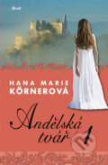 Kniha: Andělská tvář 1 (Hana Marie Körnerová). Ikar CZ, 2009 Kniha: Andělská tvář 1 (Hana Marie Körnerová). Ikar CZ, 2009