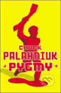 Kniha: Pygmy (Chuck Palahniuk). Jonathan Cape, 2009 Kniha: Pygmy (Chuck Palahniuk). Jonathan Cape, 2009